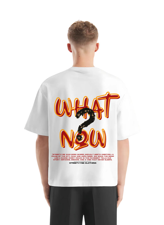 What now T-shirt - Streetvybe